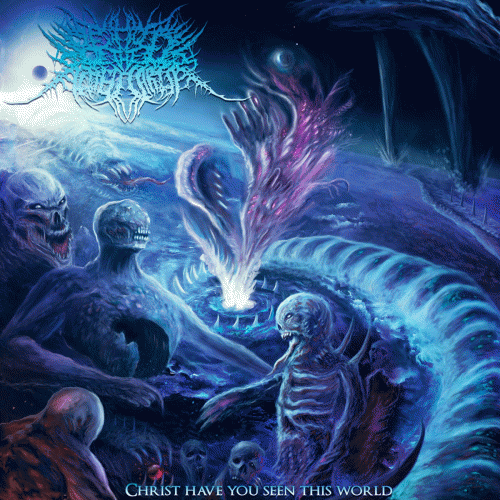 Behold The Slitted Carcass : Christ Have You Seen This World